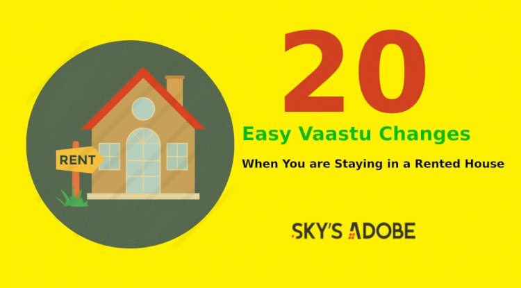 20 Easy Vaastu Changes When You are Staying in a Rented House