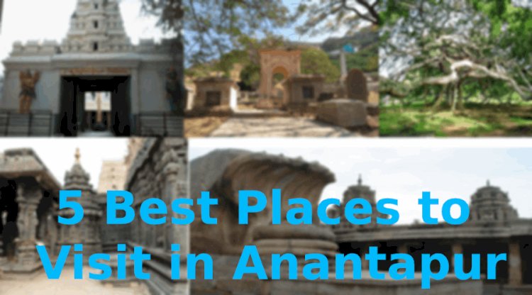 Top 5 Places in Anantapur that are a Must to Visit