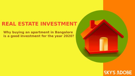 Why buying an apartment in Bangalore is a good investment for the year 2020?