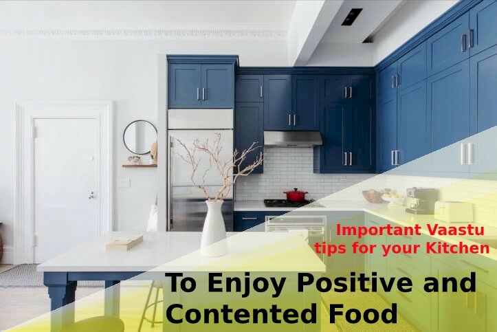 Important Vaastu tips for your Kitchen to enjoy a positive and contented food