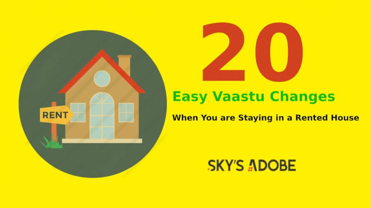 20 Easy Vaastu Changes When You are Staying in a Rented House